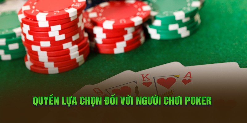Quyền lựa chọn đối với người chơi Poker 