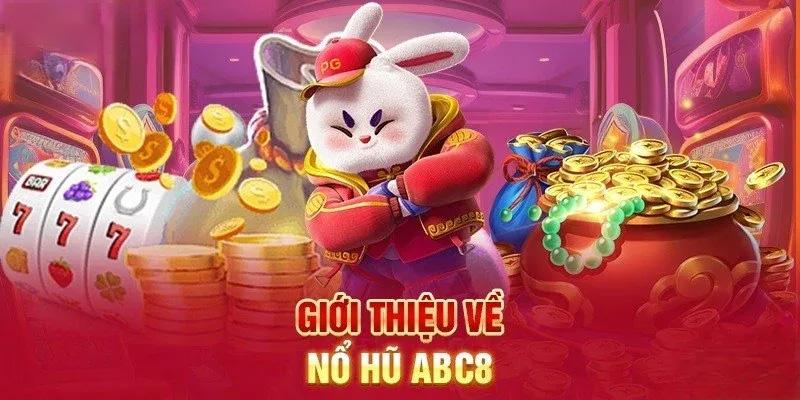 Giới thiệu đôi nét về sảnh cá cược nổ hũ ABC8