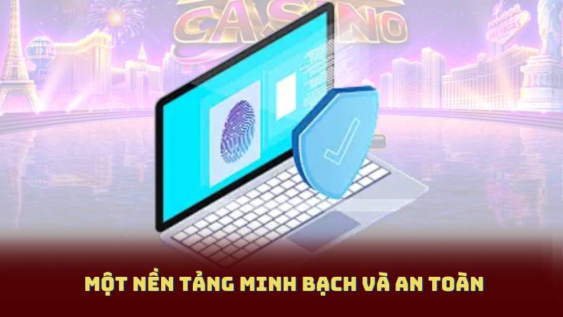 Một Nền Tảng Minh Bạch Và An Toàn