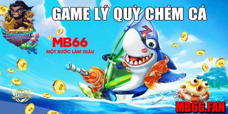 Lý quỳ chém cá Mb66