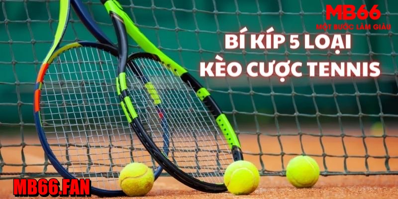 Bí kíp 5 loại kèo cược tennis MB66