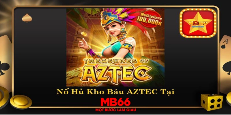 Nổ hũ Aztec tại MB66